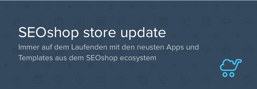 SEOshop Store Update - MyCustomerMotivator, MyAbandonedCart, Koongo, itembase und InStijl Media Theme Deluxe