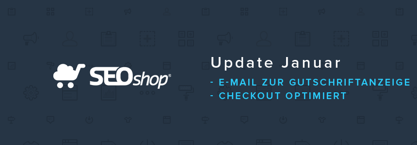 Update Januar: E-Mail zur Gutschriftanzeige, Checkout optimiert