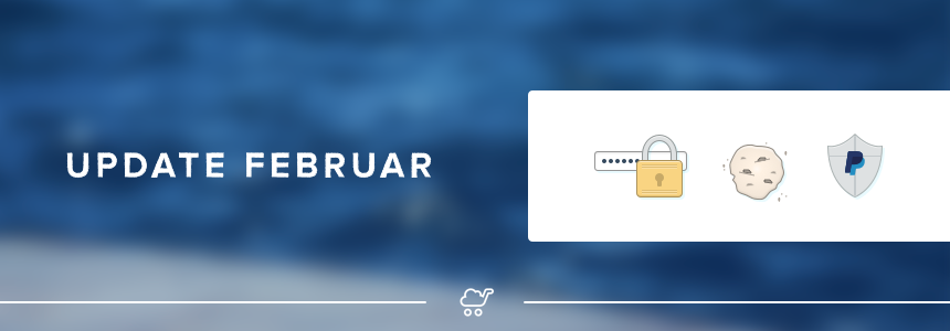 Update Februar: Entdecken Sie, wie Sie Ihren Shop noch sicherer machen können
